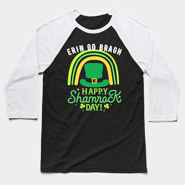 Erin Go Bragh; Happy St Patrick's Day Baseball T-Shirt by Rechtop